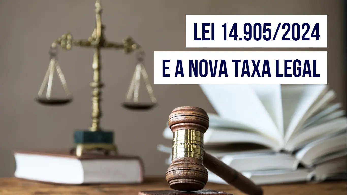 Post Nova Taxa Legal: O que Muda com a Lei 14.905/2024? - Blog do CJ