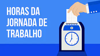 Post Horas da Jornada de Trabalho: tudo que você precisa saber - Blog do CJ