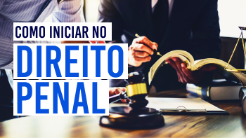 Post Como iniciar no Direito Penal de forma rápida e segura - Blog do CJ