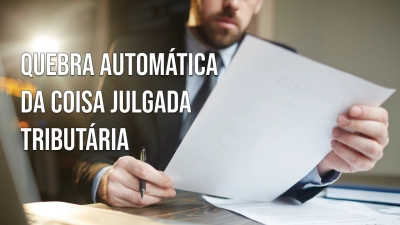 Post STF: quebra automática da coisa julgada tributária - Blog do CJ