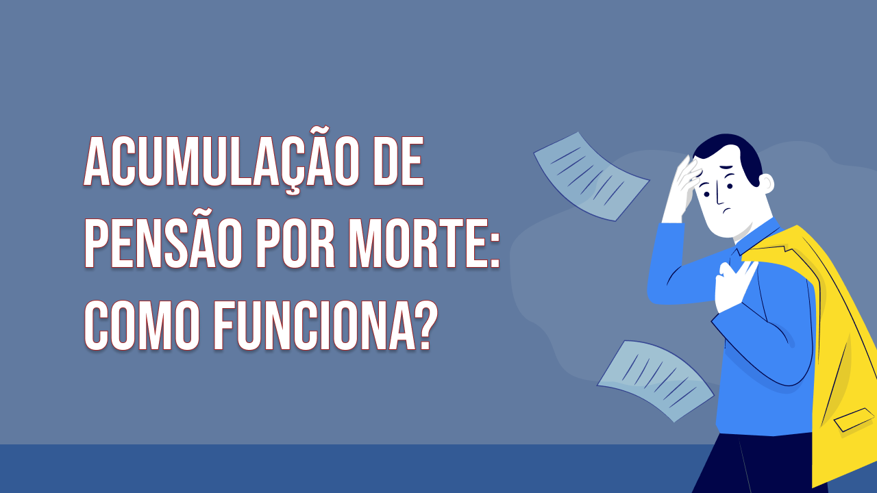 Post Acumulação de pensão por morte: como funciona? - Blog do CJ