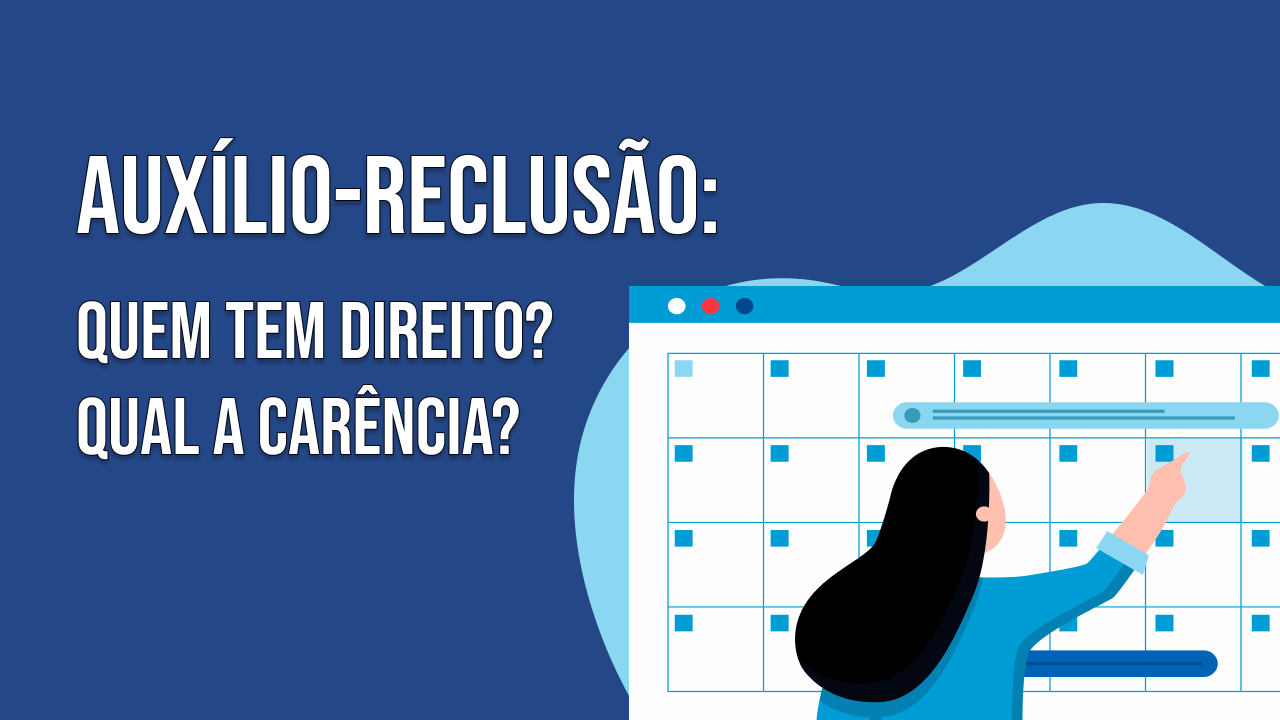 Post Quem tem direito a auxílio-reclusão e qual a carência? - Blog do CJ