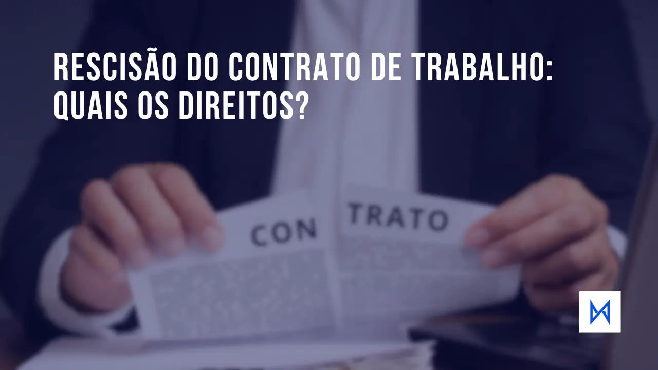 Post Tipos de rescisão de contrato de trabalho e seus direitos - Blog do CJ