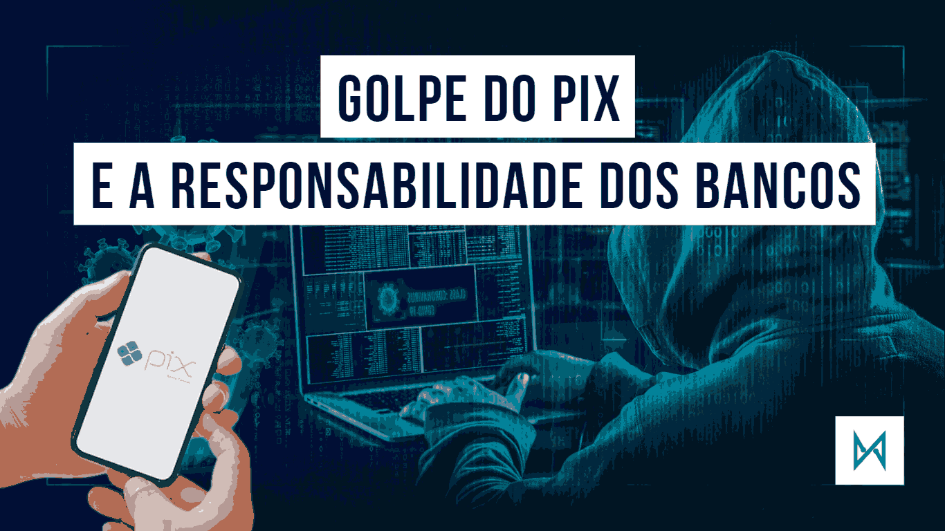 Post Golpe do Pix e a Responsabilidade dos Bancos nas Transações - Blog do CJ