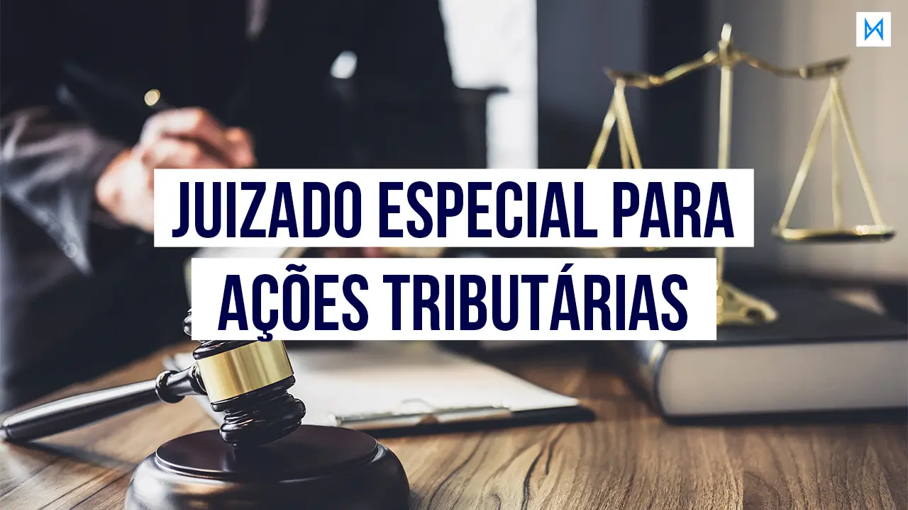 Post Juizado Especial para Ações Tributárias: como funciona - Blog do CJ