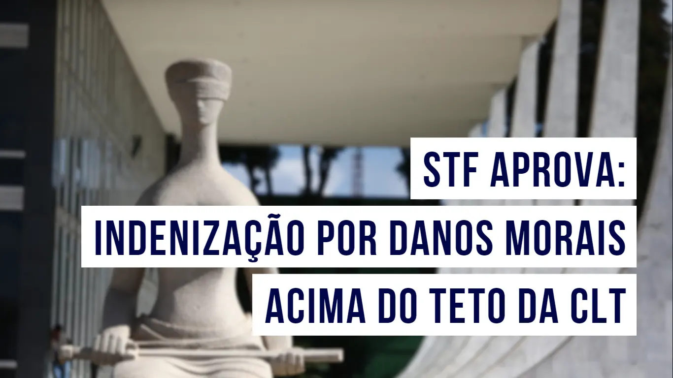 Post STF: indenizações por danos morais acima do teto da CLT - Blog do CJ