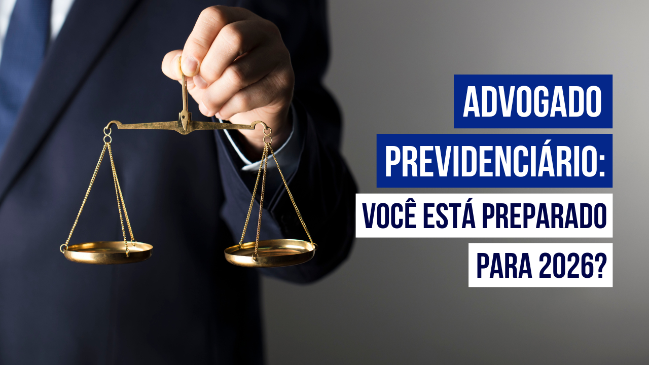 Post Advogado Previdenciário: Como se preparar para 2026? - Blog do CJ