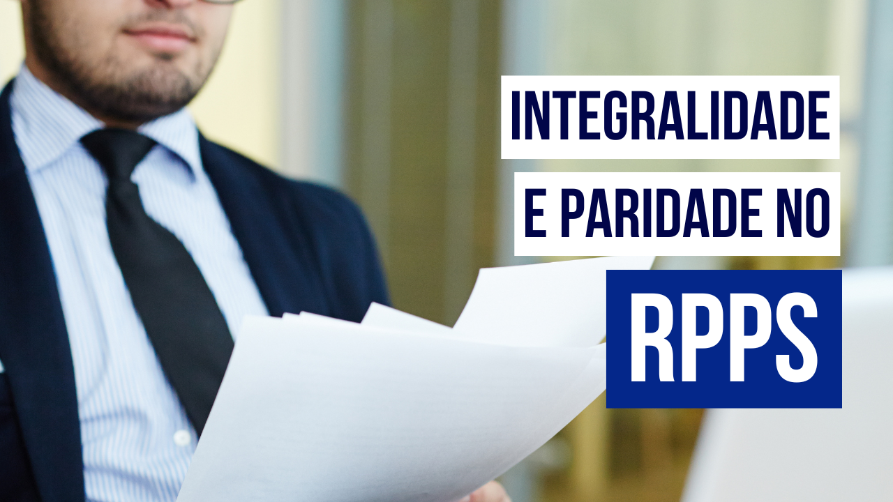 Post Integralidade e Paridade no RPPS: guia completo pós-Reforma - Blog do CJ