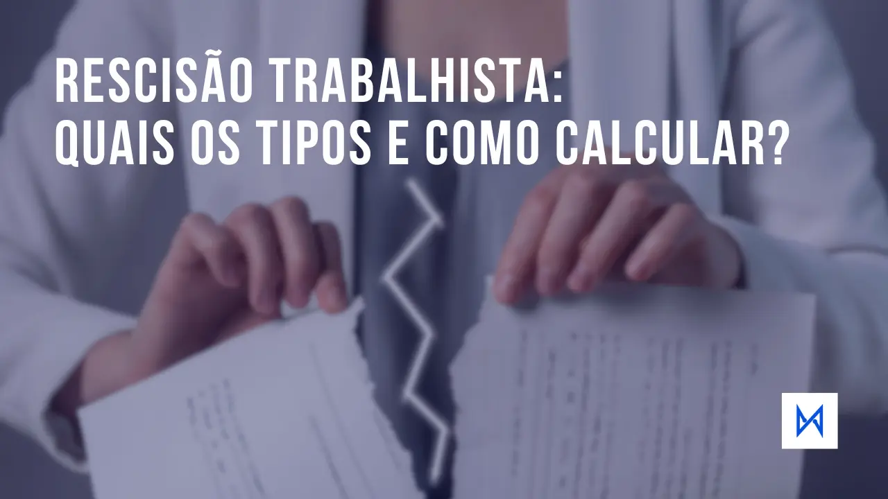 Post Rescisão do Contrato de Trabalho: tipos e como calcular - Blog do CJ