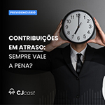 Contribuições em atraso: sempre vale a pena?