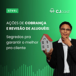 Ações de cobrança e revisão de aluguéis: Segredos pra garantir o melhor pro cliente!