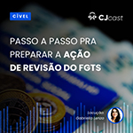 Passo a passo pra preparar a ação de revisão do FGTS