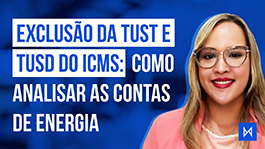 Como identificar TUST e TUSD na conta de energia para ação de cobrança indevida do ICMS