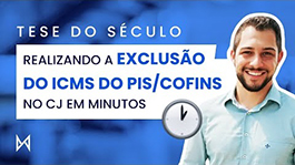 Tese do Século - Realizando a Exclusão do ICMS do PIS/COFINS no CJ em minutos