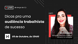 Dicas pra uma audiência trabalhista de sucesso - com Melissa Santos