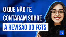 O que não te contaram sobre a Revisão do FGTS