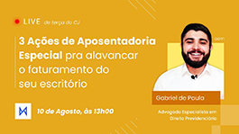 Live - 3 Ações de Aposentadoria Especial pra alavancar o faturamento do seu escritório